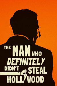 The Man Who Definitely Didn’t Steal Hollywood